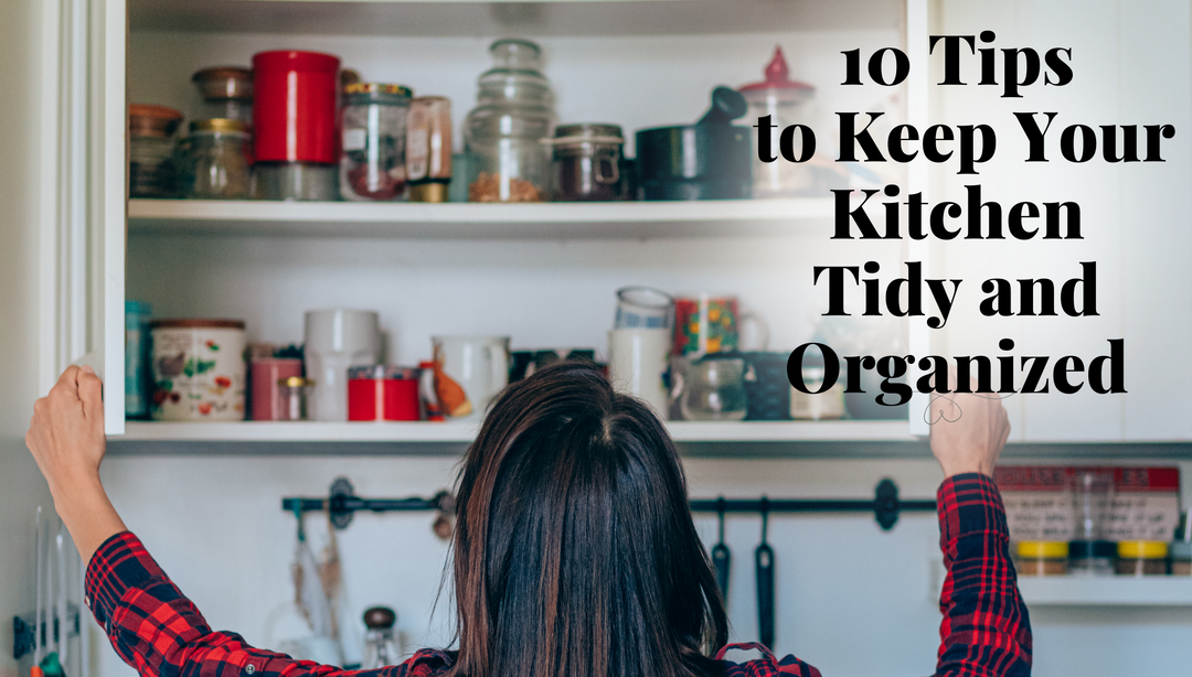 10 Tips to Keep Your Kitchen Tidy and Organized: